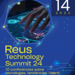 Reus Technology Summit’24: 10 conferències sobres tecnologies, tendències i talent